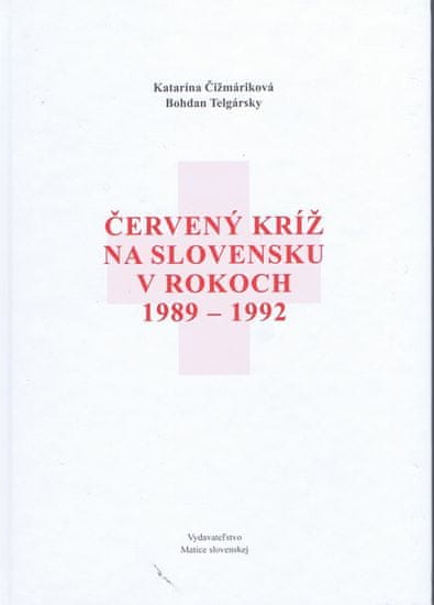 Telgársky, Katarína Čižmáriková Bohdan: Červený kríž na Slovensku v rokoch 1989-1992