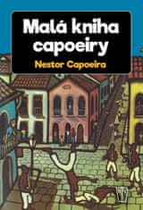 Capoeira Nestor: Malá kniha capoeiry