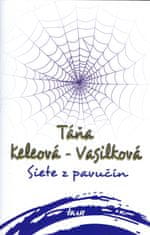 Keleová-Vasilková Táňa: Siete z pavučín, 4. vydanie