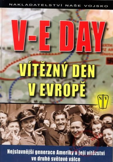 Kolektív: V-E DAY Vítězný den v Evropě