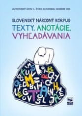 Kolektív: Slovenský národný korpus - texty, anotácie, vyhľadávania