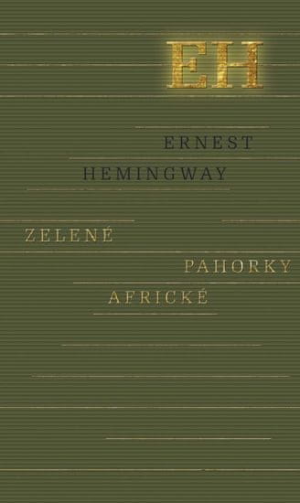 Hemingway Ernest: Zelené pahorky africké