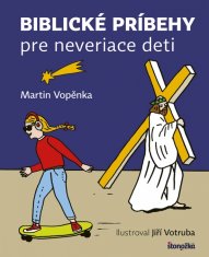 Vopěnka, Jiří Votruba Martin: Biblické príbehy pre neveriace deti