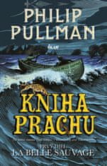 Pullman Philip: Kniha Prachu: Prvý diel - La Belle Sauvage