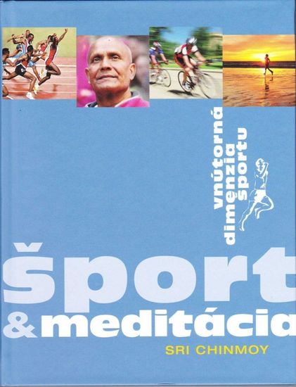 Chinmoy Sri: Šport & meditácia