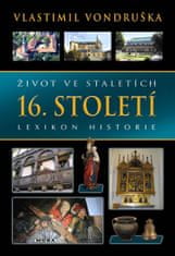 Vlastimil Vondruška: Život ve staletích - 16. století - Lexikon historie