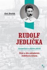 Aleš Dvořák: Rudolf Jedlička - Samaritán v bílém plášti