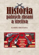 Smatana Karol: História palných zbraní a streliva