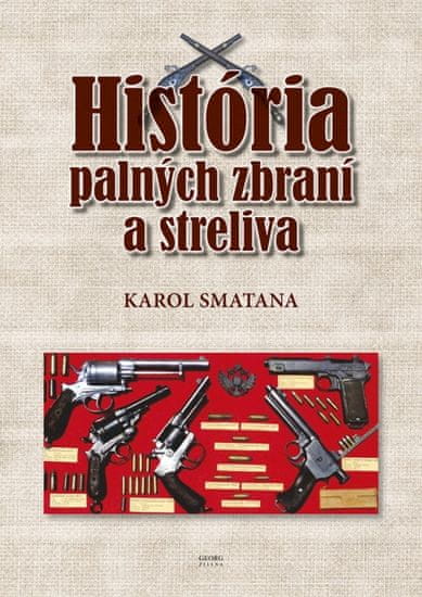 Smatana Karol: História palných zbraní a streliva