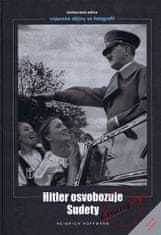 Hoffmann Heinrich: Hitler osvobozuje Sudety