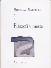 Marcelli Miroslav: Filozofi v meste - 2. vydanie