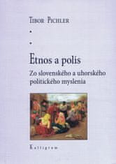 Pichler Tibor: Etnos a polis - Zo slovenského a uhorského politického myslenia