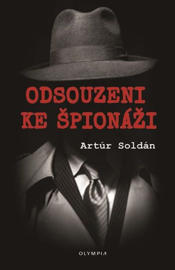 Artúr Soldán: Odsouzeni ke špionáži