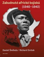 Šmihula, Richard Svitek Daniel: Zabudnuté africké bojiská (1940 - 1942)