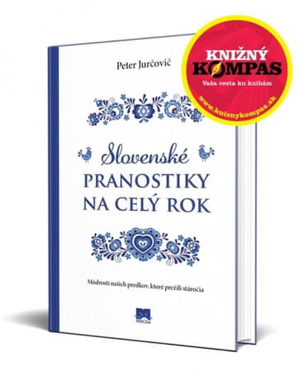 Jurčovič Peter: Slovenské pranostiky na celý rok - Múdrosti našich predkov, ktoré prežili stáročia
