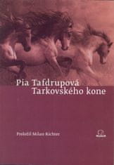Tafdrupová Pia: Tarkovského kone 