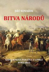 Jiří Kovařík: Bitva národů - Napoleonova porážka u Lipska roku 1813