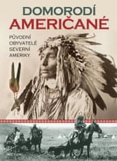 autorů kolektiv: Domorodí Američané - Původní obyvatelé severní Ameriky