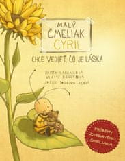 Kolektív autorov: Malý čmeliak Cyril chce vedieť, čo je láska 