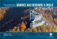 Nina Vavrová: Bánovce nad Bebravou a okolie z neba - Bánovce nad Bebravou and Its Surroundings From Heaven