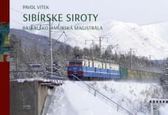 Pavol Vitek: Sibírske siroty - Bajkalsko-amurská magistrála
