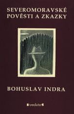 Bohuslav Indra: Severomoravské pověsti a zkazky