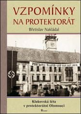 Břetislav Nakládal: Vzpomínky na protektorát - Klukovská léta v protektorátní Olomouci