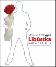 Mariusz Szczygieł: Libůstka - Dámské příběhy
