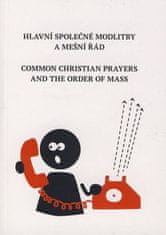 Ája Kuchařová: Hlavní společné modlitby a mešní řád Common Christian Prayers and Order of Mas