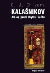 C.J. Chivers: Kalašnikov - AK-47 proti zbytku světa