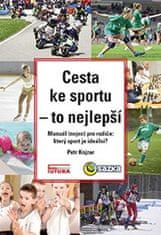Jaroslav Kojzar: Cesta ke sportu - to nejlepší - Manuál nejen pro rodiče: který sport je ideální?
