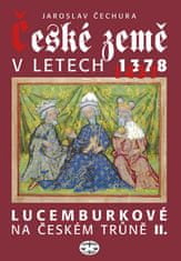 Jaroslav Čechura: České země v letech 1378-1437 - Lucemburkové na českém trůně II.