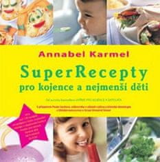Annabel Karmel: SuperRecepty pro kojence a nejmenší děti
