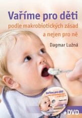 Dagmar Lužná: Vaříme pro děti podle makrobiotických zásad a nejen pro ně + DVD