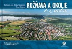 Bohuš Schwarzbacher: Rožňava a okolie z neba - Rožňava and Its Surroundings From Heaven
