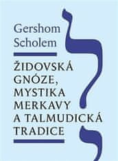 Gershom Scholem: Židovská gnóze, mystika merkavy a talmudická tradice