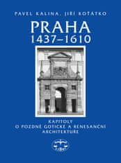 Praha 1437–1610 - Kapitoly o pozdně gotické a renesanční architektuře