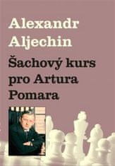 Alexandr Aljechin: Šachový kurz pro Artura Pomara