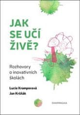 Jan Kršňák: Jak se učí živě - Rozhovory o inovativních školách