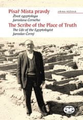 Jiřina Růžová: Písař Místa pravdy/The Scribe of the Place o Truth - Biografie egyptologa Jaroslava Černého