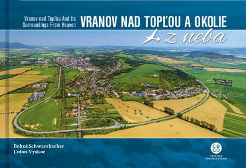 Bohuš Schwarzbacher: Vranov nad Topľou a okolie z neba - Vranov nad Topľou and Its Surroundings From Heaven