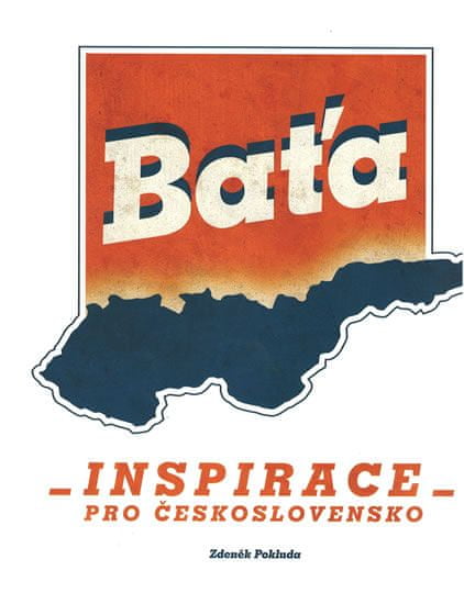 Zdeněk Pokluda: Baťa - Inspirace pro Československo
