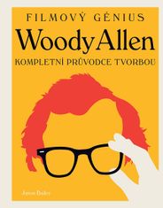 Jason Bailey: Woody Allen - Kompletní průvodce tvorbou