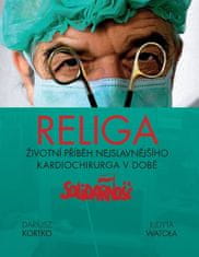 Judyta Watola: Religa - Životní příběh nejslavnějšího kardiochirurga v době
