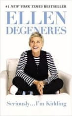 Ellen DeGeneres: Seriously... I´m Kidding