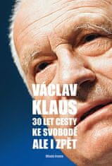 Václav Klaus: 30 let cesty ke svobodě Ale i zpět