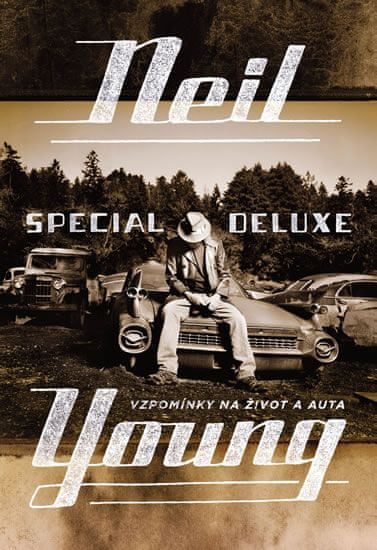 Neil Young: Neil Young Special Deluxe - Vzpomínky na život a auta