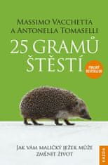 Massimo Vacchetta;Antonella Tomaselli: 25 gramů štěstí - Jak vám maličký ježek může změnit život