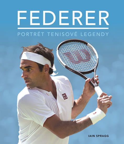 Iain Spragg: Federer - Portrét tenisové legendy