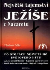Vladimír Liška: Největší tajemství Ježíše z Nazaretu - Po stopách největšího světového mýtu